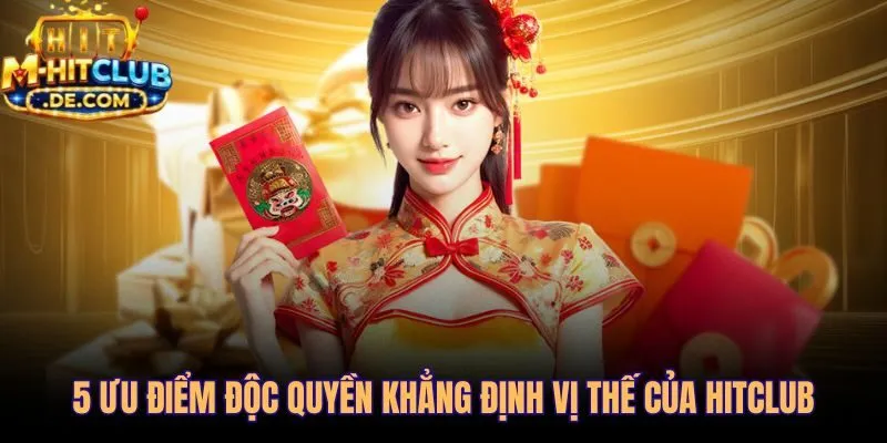 Hitclub 5 lợi thế công nghệ không đối thủ nào sao chép được
