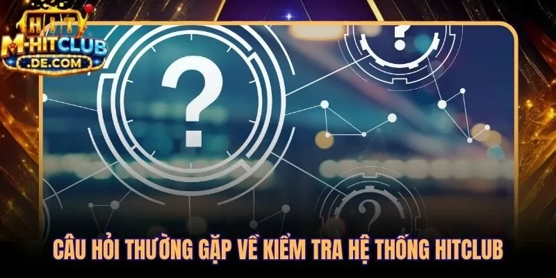 Giải đáp nhanh về lịch bảo trì Hitclub và thời gian hoàn thành