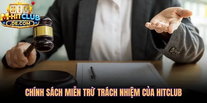 Phạm vi miễn trừ trách nhiệm và ranh giới bồi thường tại Hitclub