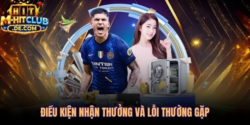 Những sai sót phổ biến khiến người chơi mất quyền nhận khuyến mãi Hitclub