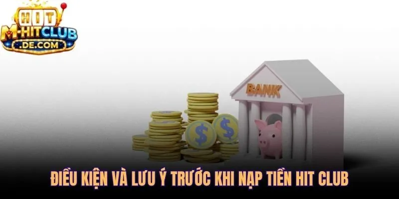 Bốn điều kiện bắt buộc để nạp tiền Hitclub không phát sinh lỗi
