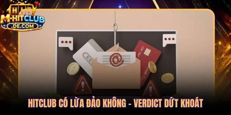 Hitclub lừa đảo không 5 bằng chứng uy tín từ 1,35 triệu người dùng