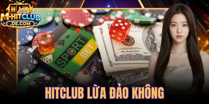 Hitclub Lừa Đảo Không