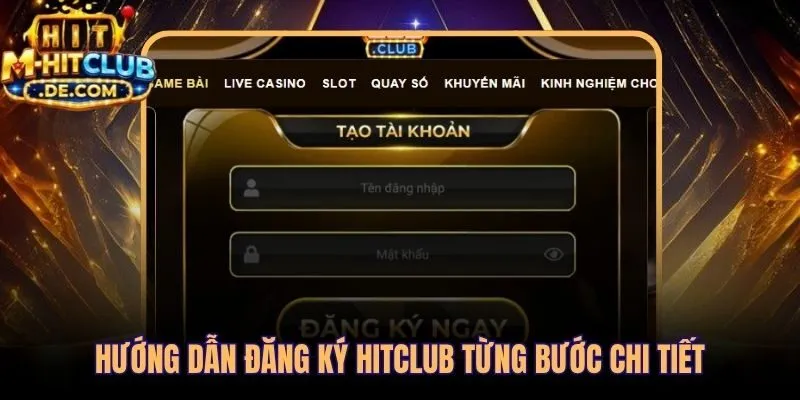 Toàn bộ quy trình đăng ký Hitclub chỉ ba bước đơn giản