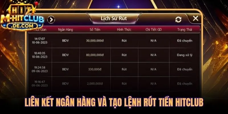 Quy trình liên kết ngân hàng và tạo lệnh rút tiền Hitclub chuẩn xác