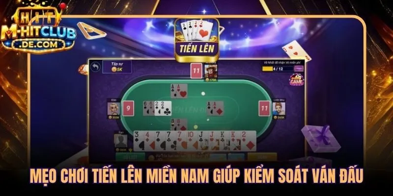 Hệ thống mẹo chơi Tiến Lên Miền Nam từ lượt đầu đến lá cuối