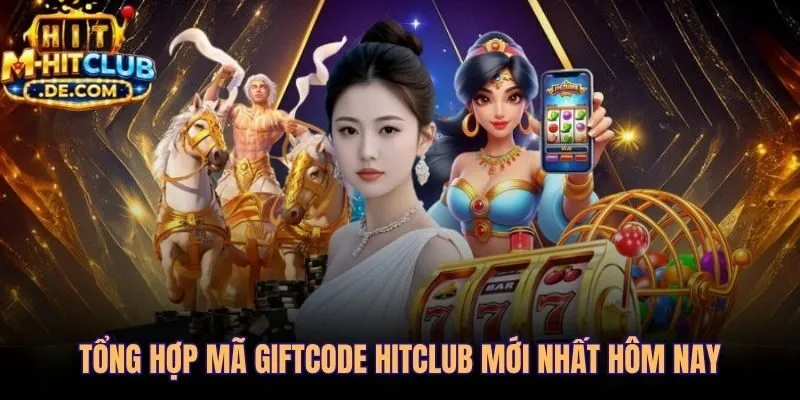 Tổng hợp danh sách mã Giftcode Hitclub mới nhất