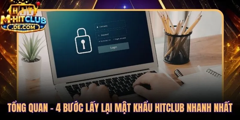 Quên mật khẩu Hitclub và 4 bước reset nhanh dưới 5 phút