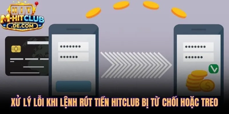 Bốn lỗi rút tiền Hitclub phổ biến và cách khắc phục nhanh
